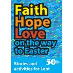 Faith Hope Love on the way to Easter book cover